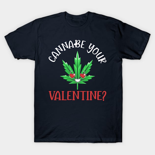 Cannabee your valentine? T-Shirt by OrnamentallyYou